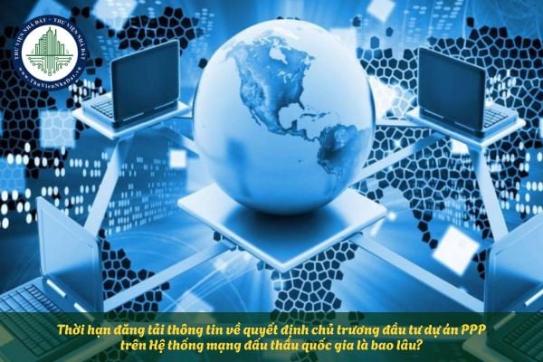 Thời hạn đăng tải thông tin về quyết định chủ trương đầu tư trên Hệ thống mạng đấu thầu quốc gia là bao lâu?