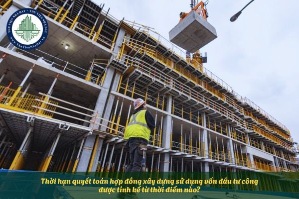 Thời hạn quyết toán hợp đồng xây dựng sử dụng vốn đầu tư công được tính kể từ thời điểm nào?