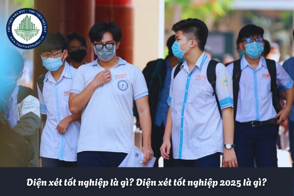 Diện xét tốt nghiệp là gì? Diện xét tốt nghiệp 2025 là gì?
