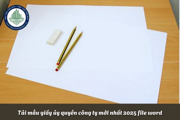 Tải mẫu giấy ủy quyền công ty mới nhất 2025