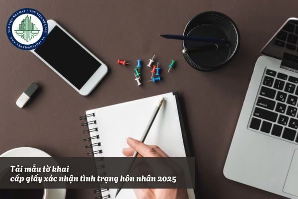 Tải mẫu tờ khai cấp giấy xác nhận tình trạng hôn nhân 2025