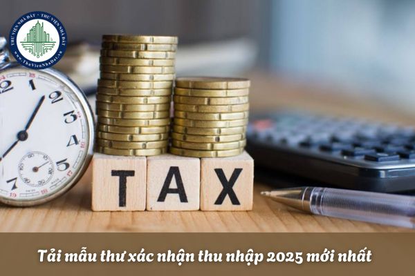 Tải mẫu thư xác nhận thu nhập 2025 mới nhất 