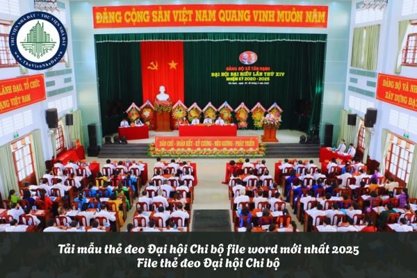Tải mẫu thẻ đeo Đại hội Chi bộ file word mới nhất 2025? File thẻ đeo Đại hội Chi bộ