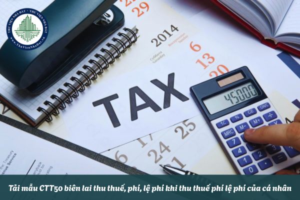 Tải mẫu CTT50 biên lai thu thuế, phí, lệ phí khi thu thuế phí lệ phí của cá nhân