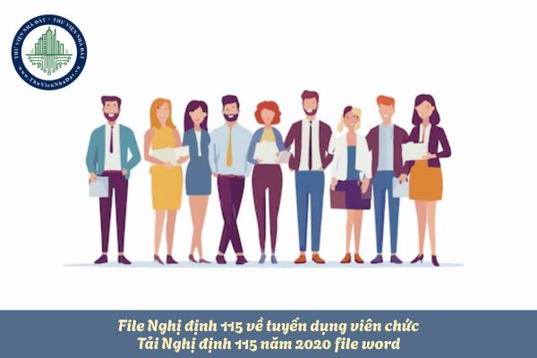 File Nghị định 115 về tuyển dụng viên chức? Tải Nghị định 115 năm 2020 file word