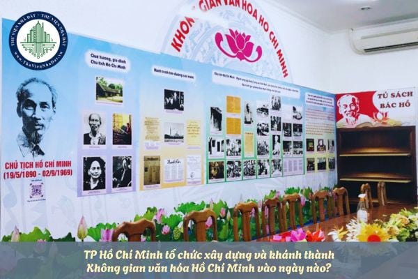 TP Hồ Chí Minh tổ chức xây dựng và khánh thành Không gian văn hóa Hồ Chí Minh vào ngày nào?