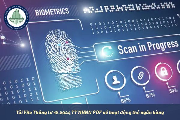 Tải File Thông tư 18 2024 TT NHNN PDF về hoạt động thẻ ngân hàng