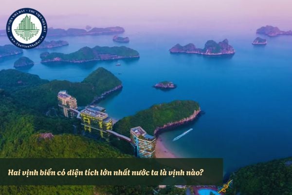 Hai vịnh biển có diện tích lớn nhất nước ta là vịnh nào?