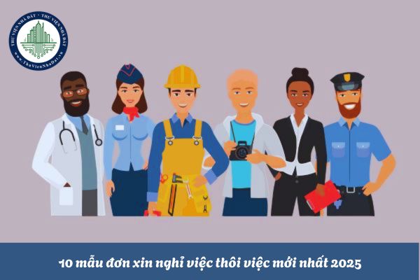 10 mẫu đơn xin nghỉ việc thôi việc mới nhất 2025