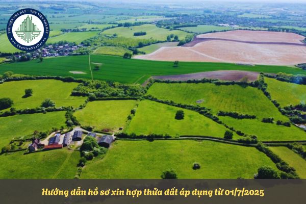Hướng dẫn hồ sơ xin hợp thửa đất áp dụng từ 01/7/2025
