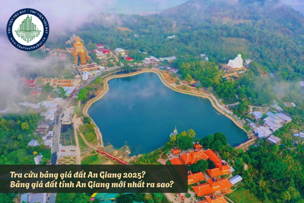 Tra cứu bảng giá đất An Giang 2025? Bảng giá đất tỉnh An Giang mới nhất ra sao?
