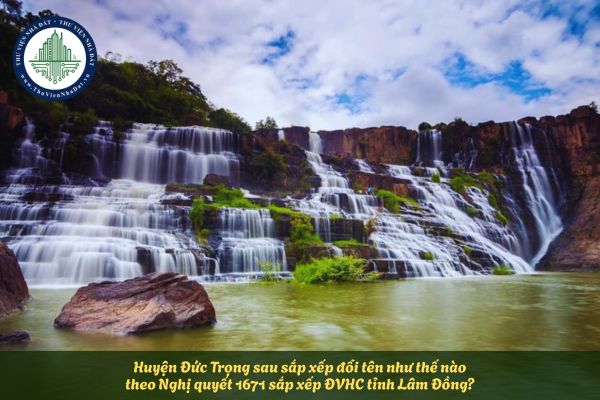Huyện Đức Trọng sau sắp xếp đổi tên như thế nào theo Nghị quyết 1671 sắp xếp ĐVHC tỉnh Lâm Đồng?