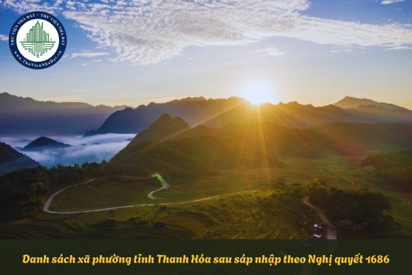 Danh sách xã phường tỉnh Thanh Hóa sau sáp nhập theo Nghị quyết 1686