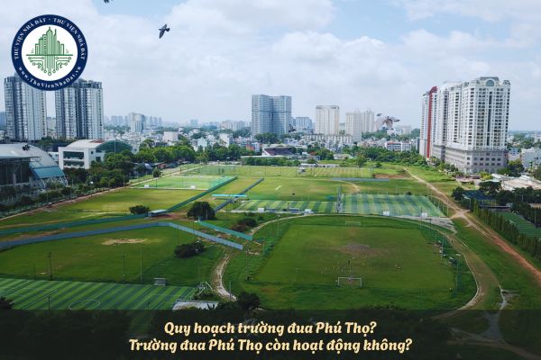 Quy hoạch trường đua Phú Thọ? Trường đua Phú Thọ còn hoạt động không?