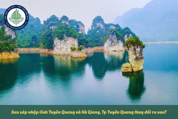 Sau sáp nhập tỉnh Tuyên Quang và Hà Giang, Tp Tuyên Quang thay đổi ra sao?