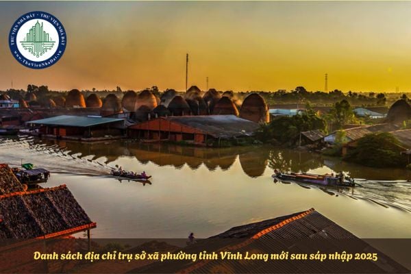 Danh sách địa chỉ trụ sở xã phường tỉnh Vĩnh Long mới sau sáp nhập 2025