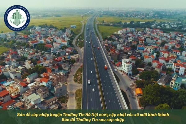 Bản đồ sáp nhập huyện Thường Tín Hà Nội 2025 cập nhật các xã mới hình thành? Bản đồ Thường Tín sau sáp nhập