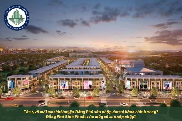 Tên 4 xã mới sau khi huyện Đồng Phú sáp nhập đơn vị hành chính 2025? Đồng Phú Bình Phước còn mấy xã sau sáp nhập?