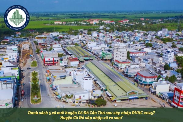 Danh sách 5 xã mới huyện Cờ Đỏ Cần Thơ sau sáp nhập ĐVHC 2025? Huyện Cờ Đỏ sáp nhập xã ra sao?