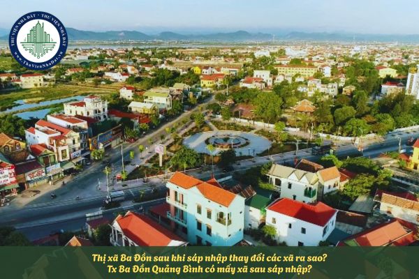 Thị xã Ba Đồn sau khi sáp nhập thay đổi các xã ra sao? Tx Ba Đồn Quảng Bình có mấy xã sau sáp nhập?