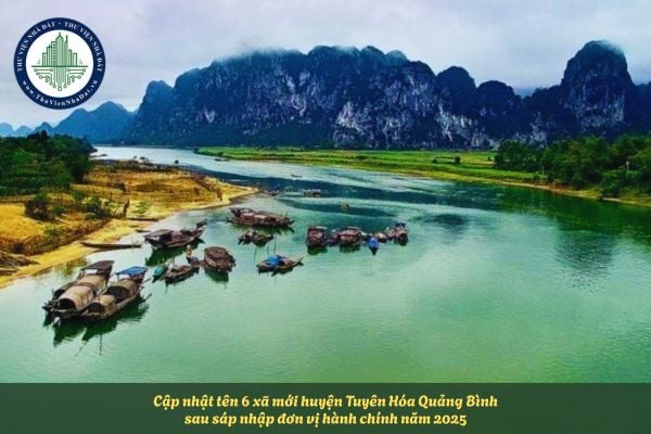 Cập nhật tên 6 xã mới huyện Tuyên Hóa Quảng Bình sau sáp nhập đơn vị hành chính năm 2025