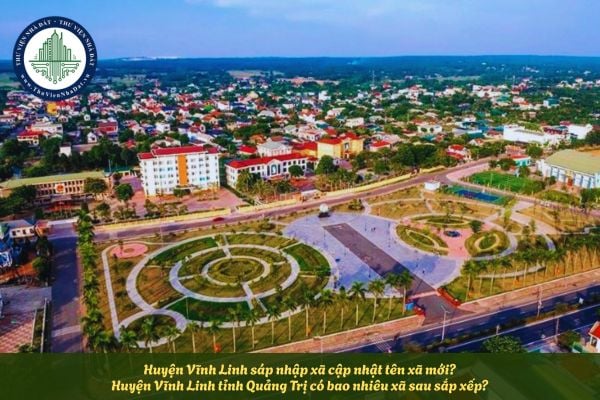 Huyện Vĩnh Linh sáp nhập xã cập nhật tên xã mới? Huyện Vĩnh Linh tỉnh Quảng Trị có bao nhiêu xã sau sắp xếp?
