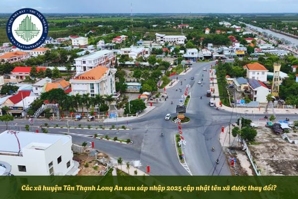 Các xã huyện Tân Thạnh Long An sau sáp nhập 2025 cập nhật tên xã được thay đổi?