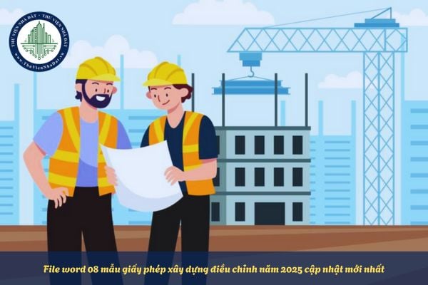 File word 08 mẫu giấy phép xây dựng điều chỉnh năm 2025 cập nhật mới nhất