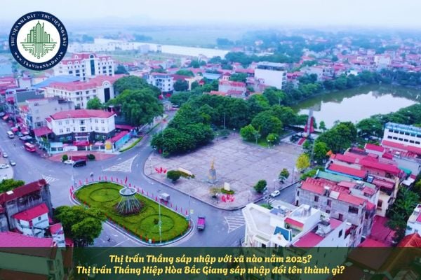 Thị trấn Thắng sáp nhập với xã nào năm 2025? Thị trấn Thắng Hiệp Hòa Bắc Giang sáp nhập đổi tên thành gì?