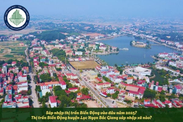 Sáp nhập thị trấn Biển Động vào đâu năm 2025? Thị trấn Biển Động huyện Lục Ngạn Bắc Giang sáp nhập xã nào?