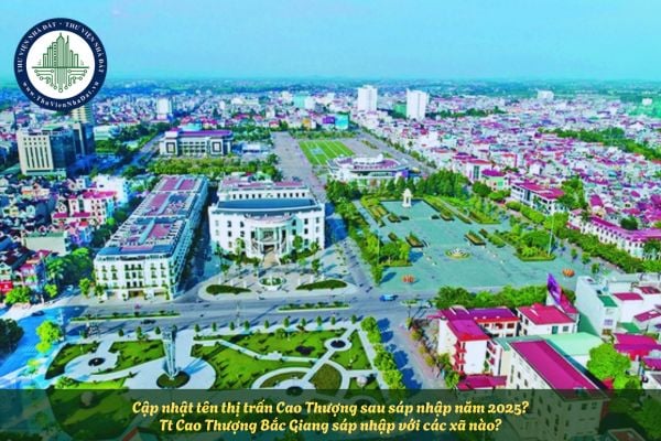 Cập nhật tên thị trấn Cao Thượng sau sáp nhập năm 2025? Tt Cao Thượng Bắc Giang sáp nhập với các xã nào?