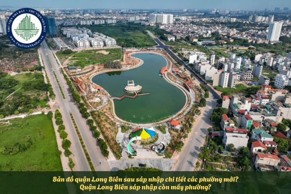 Bản đồ quận Long Biên sau sáp nhập chi tiết các phường mới? Quận Long Biên sáp nhập còn mấy phường?