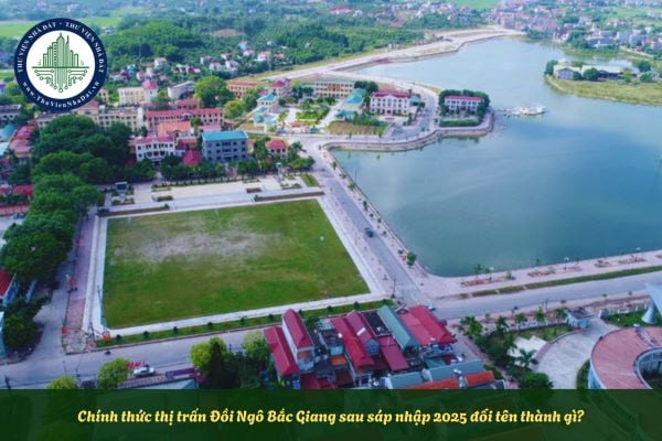 Chính thức thị trấn Đồi Ngô Bắc Giang sau sáp nhập 2025 đổi tên thành gì?
