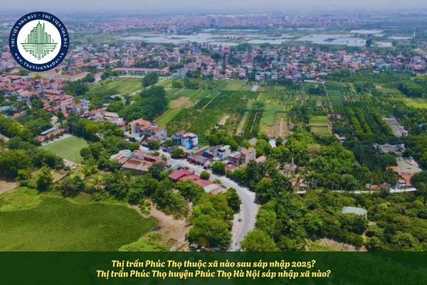 Thị trấn Phúc Thọ thuộc xã nào sau sáp nhập 2025? Thị trấn Phúc Thọ huyện Phúc Thọ Hà Nội sáp nhập xã nào?