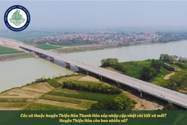 Các xã thuộc huyện Thiệu Hóa Thanh Hóa sáp nhập cập nhật chi tiết xã mới? Huyện Thiệu Hóa còn bao nhiêu xã?