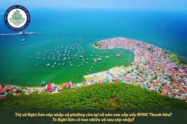 Thị xã Nghi Sơn sáp nhập xã phường còn lại xã nào sau sắp xếp ĐVHC Thanh Hóa? Tx Nghi Sơn có bao nhiêu xã sau sáp nhập?