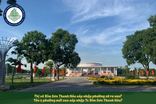 Thị xã Bỉm Sơn Thanh Hóa sáp nhập phường xã ra sao? Tên 2 phường mới sau sáp nhập Tx Bỉm Sơn Thanh Hóa?