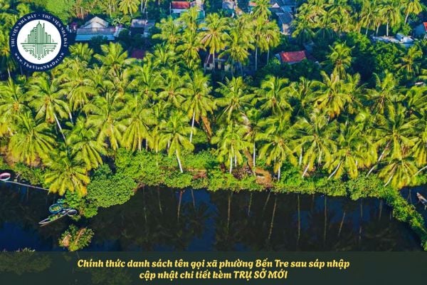 Chính thức danh sách tên gọi xã phường Bến Tre sau sáp nhập cập nhật chi tiết kèm trụ sở mới