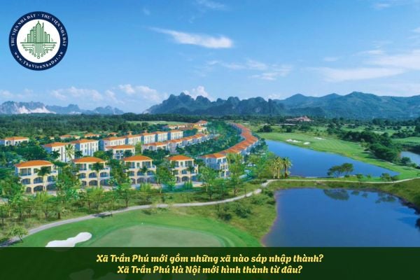 Xã Trần Phú mới gồm những xã nào sáp nhập thành? Xã Trần Phú Hà Nội mới hình thành từ đâu?