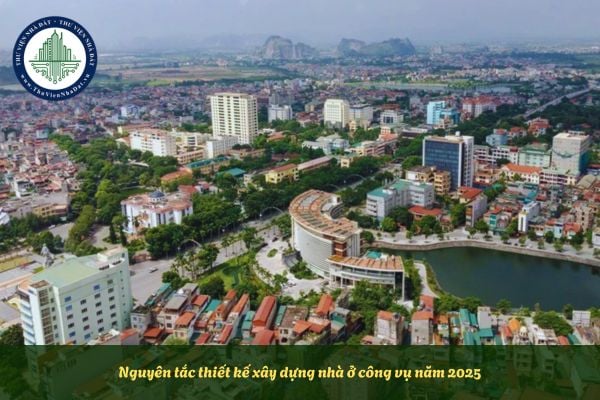 Nguyên tắc thiết kế, xây dựng nhà ở công vụ năm 2025
