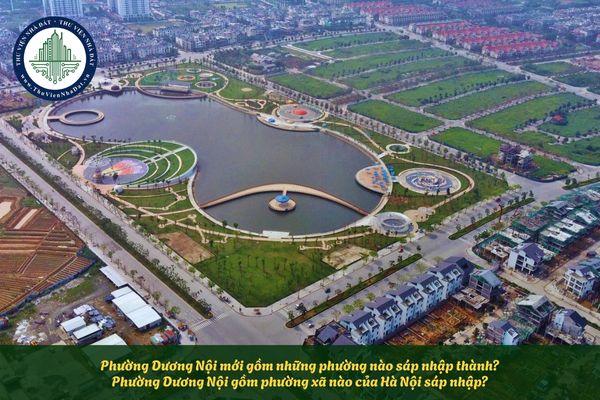 Phường Dương Nội mới gồm những phường nào sáp nhập thành? Phường Dương Nội gồm phường xã nào của Hà Nội sáp nhập?