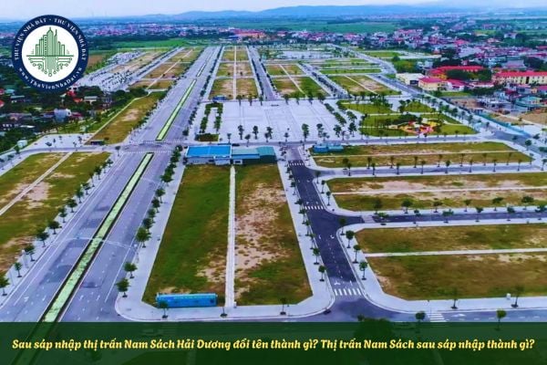 Sau sáp nhập thị trấn Nam Sách Hải Dương đổi tên thành gì? Thị trấn Nam Sách sau sáp nhập thành gì?