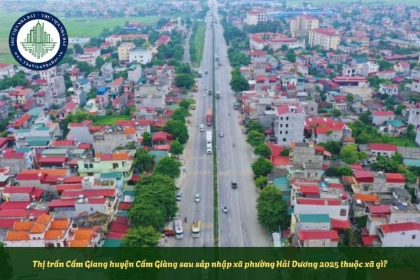 Thị trấn Cẩm Giang huyện Cẩm Giàng sau sáp nhập xã phường Hải Dương 2025 thuộc xã gì?