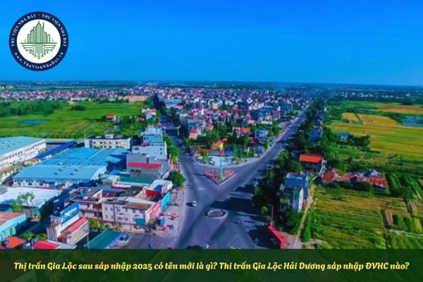 Thị trấn Gia Lộc sau sáp nhập 2025 có tên mới là gì? Thị trấn Gia Lộc Hải Dương sáp nhập ĐVHC nào?