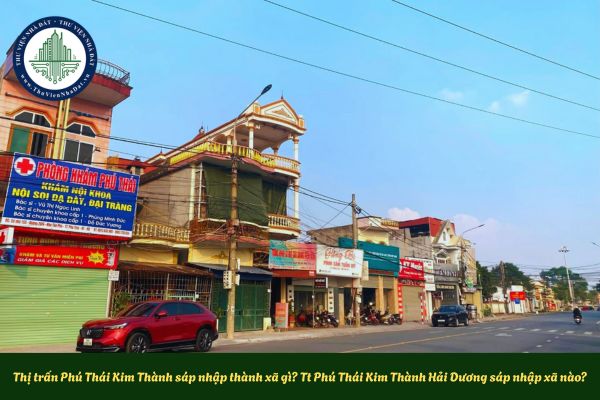Thị trấn Phú Thái Kim Thành sáp nhập thành xã gì? Tt Phú Thái Kim Thành Hải Dương sáp nhập xã nào?