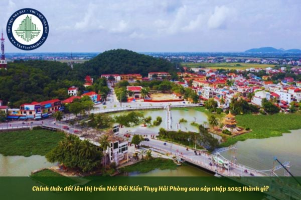 Chính thức đổi tên thị trấn Núi Đối Kiến Thụy Hải Phòng sau sáp nhập 2025 thành gì? 