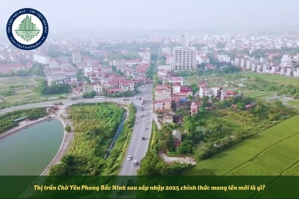 Thị trấn Chờ Yên Phong Bắc Ninh sau sáp nhập 2025 chính thức mang tên mới là gì?