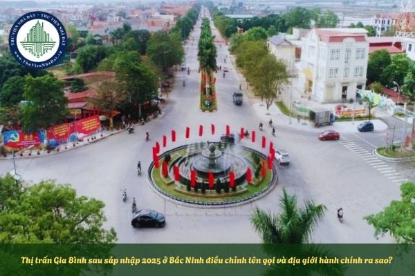 Thị trấn Gia Bình sau sáp nhập 2025 ở Bắc Ninh điều chỉnh tên gọi và địa giới hành chính ra sao?