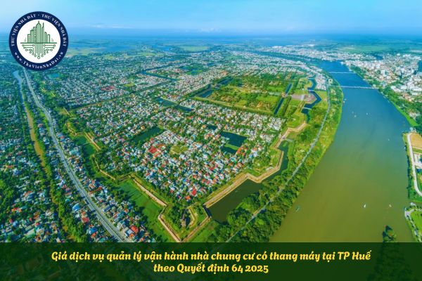 Giá dịch vụ quản lý vận hành nhà chung cư có thang máy tại TP Huế theo Quyết định 64 2025