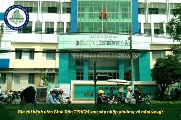 Địa chỉ bệnh viện Bình Dân TPHCM sau sáp nhập phường xã năm 2025?